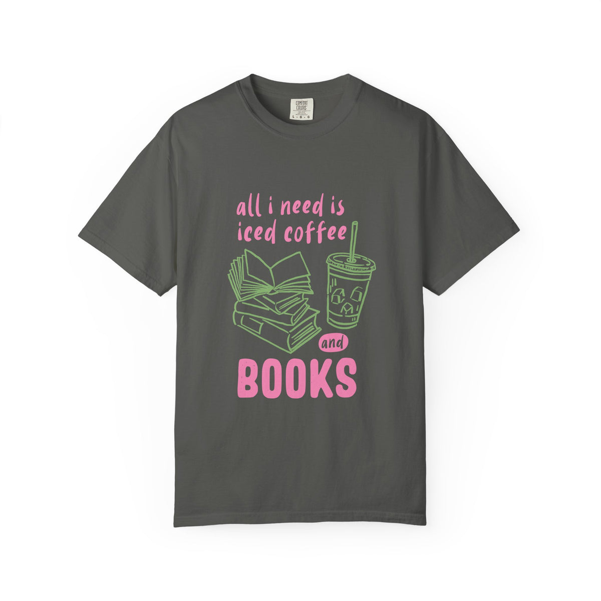 All I Need Is Iced Coffee and Books Graphic Tee