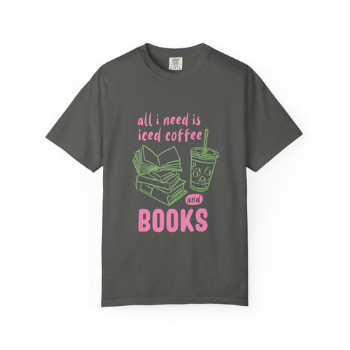 All I Need Is Iced Coffee and Books Graphic Tee