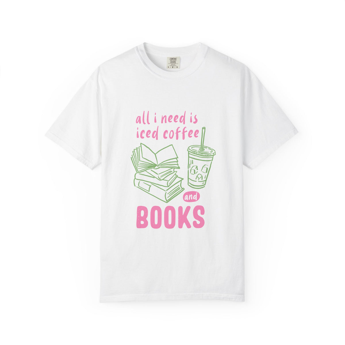 All I Need Is Iced Coffee and Books Graphic Tee
