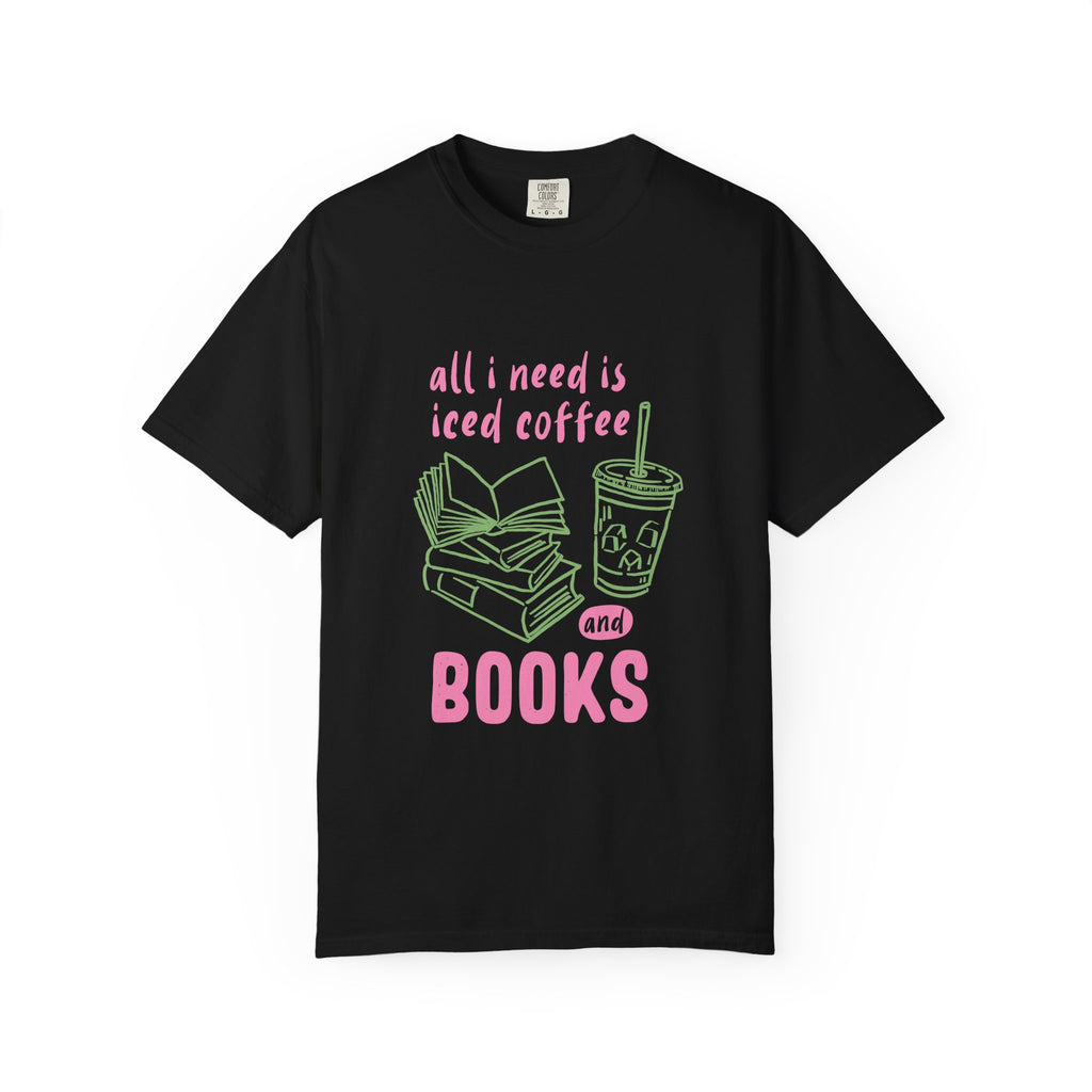All I Need Is Iced Coffee and Books Graphic Tee
