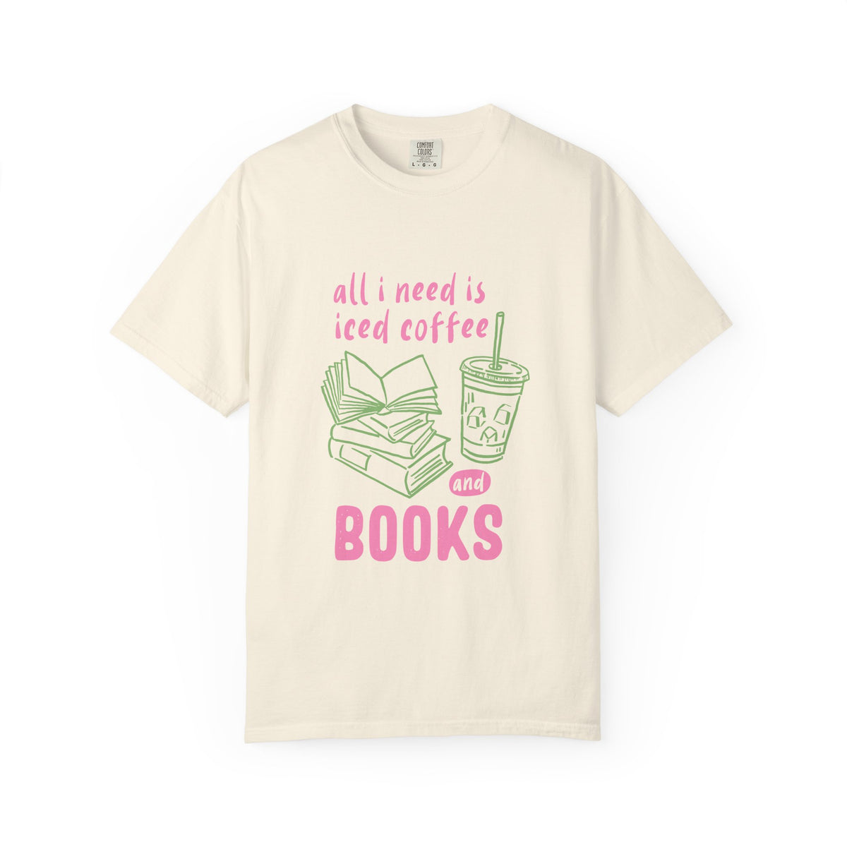 All I Need Is Iced Coffee and Books Graphic Tee