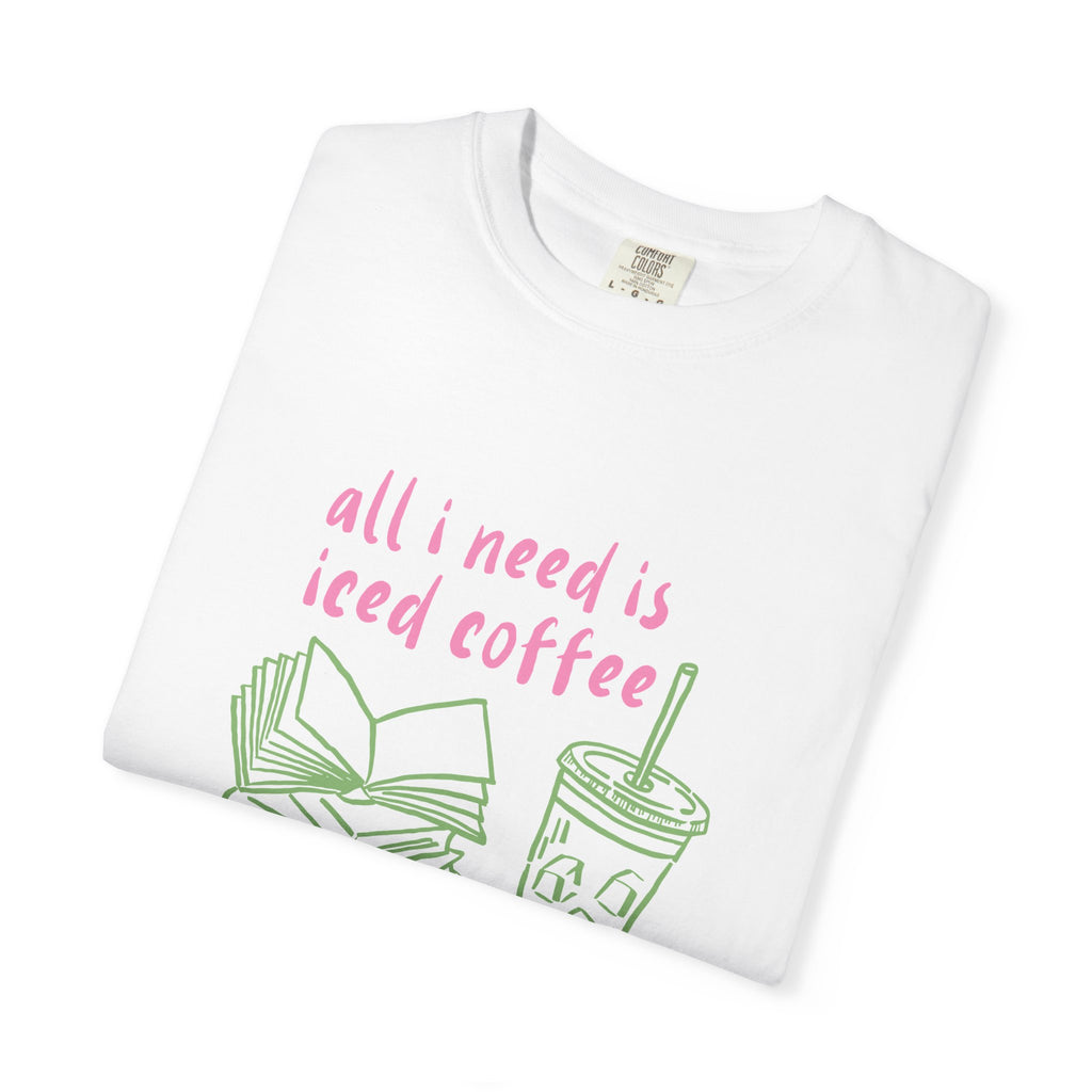 All I Need Is Iced Coffee and Books Graphic Tee